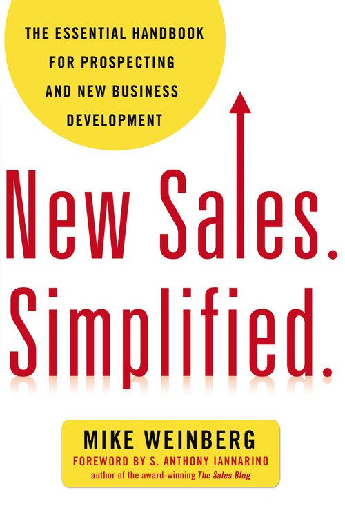 New Sales. Simplified. (The Essential Handbook for Prospecting and New Business Development) by Mike Weinberg, 9780814431771
