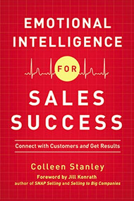 Emotional Intelligence for Sales Success (Connect with Customers and Get Results) by Colleen Stanley, 9780814430293