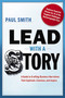 Lead with a Story (A Guide to Crafting Business Narratives That Captivate, Convince, and Inspire) by Paul Smith, 9780814420300