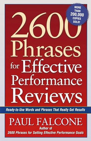 2600 Phrases for Effective Performance Reviews (Ready-to-Use Words and Phrases That Really Get Results) by Paul Falcone, 9780814472828