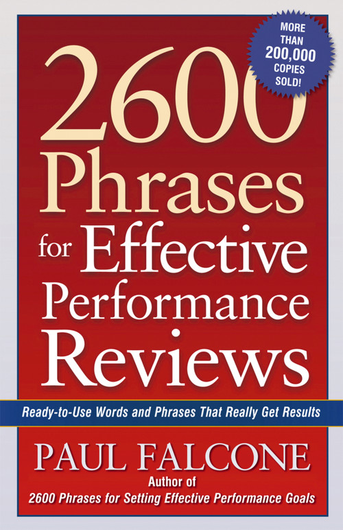 2600 Phrases for Effective Performance Reviews (Ready-to-Use Words and Phrases That Really Get Results) by Paul Falcone, 9780814472828