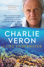 A Life Underwater by Charlie Veron, 9780143785460