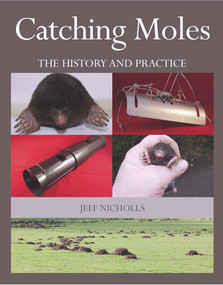 Catching Moles (The History and Practice) by Jeff Nicholls, 9781785003639