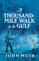 A Thousand-Mile Walk to the Gulf - 9780486823980 by John Muir, William Frederic Badè, 9780486823980