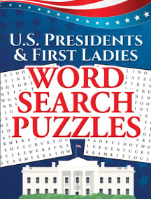 U.S. Presidents & First Ladies Word Search Puzzles by Frank J. D'Agostino, Victoria Fremont, David Marshall, Ilene J.  Rattiner, 9780486824024