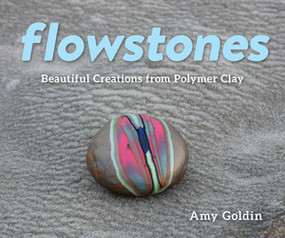 Flowstones (Beautiful Creations from Polymer Clay) by Amy Goldin, 9781682681244