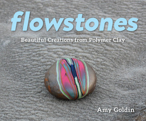 Flowstones (Beautiful Creations from Polymer Clay) by Amy Goldin, 9781682681244