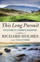 This Long Pursuit (Reflections of a Romantic Biographer) by Richard Holmes, 9780307742346