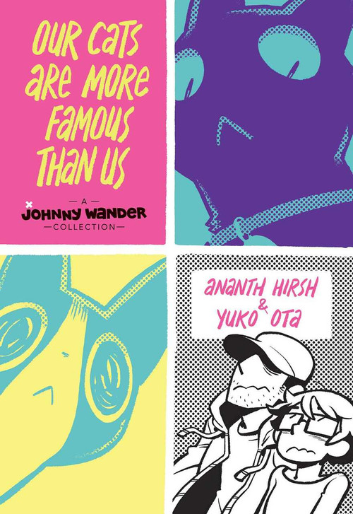 Our Cats Are More Famous Than Us (A Johnny Wander Collection) by Ananth Hirsh, Yuko Ota, 9781620103838