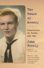 The House of Memory (Reflections on Youth and War) - 9781101974681 by John Freely, 9781101974681