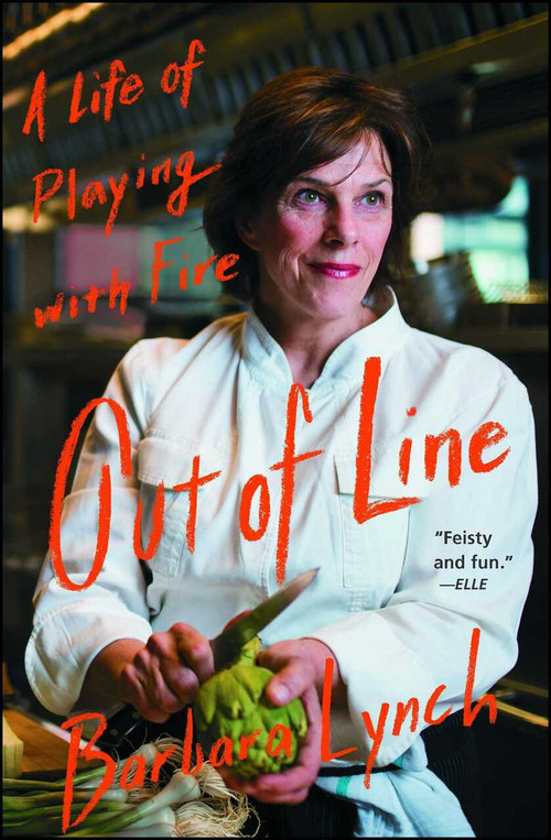 Out of Line (A Life of Playing with Fire) by Barbara Lynch, 9781476795454