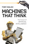 Machines That Think (The Future of Artificial Intelligence) by Toby Walsh, 9781633883758