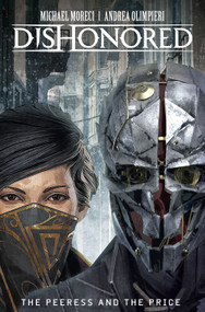 Dishonored Vol. 2: The Peeress and the Price by Michael Moreci, Andrea Olimpieri, 9781785852343