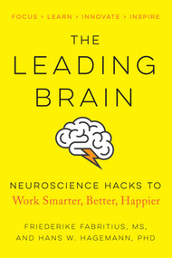 The Leading Brain (Neuroscience Hacks to Work Smarter, Better, Happier) by Friederike Fabritius, Hans W. Hagemann, 9780143129363