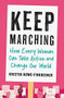 Keep Marching (How Every Woman Can Take Action and Change Our World) by Kristin Rowe-Finkbeiner, 9780316515566