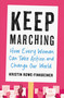 Keep Marching (How Every Woman Can Take Action and Change Our World) by Kristin Rowe-Finkbeiner, 9780316515566