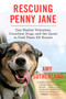 Rescuing Penny Jane (One Shelter Volunteer, Countless Dogs, and the Quest to Find Them All Homes) - 9780062377258 by Amy Sutherland, 9780062377258