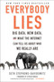 Everybody Lies (Big Data, New Data, and What the Internet Can Tell Us About Who We Really Are) - 9780062390868 by Seth Stephens-Davidowitz, 9780062390868