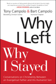 Why I Left, Why I Stayed (Conversations on Christianity Between an Evangelical Father and His Humanist Son) - 9780062415387 by Tony Campolo, Bart Campolo, 9780062415387