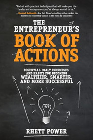 The Entrepreneurs Book of Actions: Essential Daily Exercises and Habits for Becoming Wealthier, Smarter, and More Successful by Rhett Power, 9781259859175