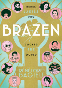 Brazen (Rebel Ladies Who Rocked the World) - 9781626728691 by Pénélope Bagieu, Pénélope Bagieu, 9781626728691