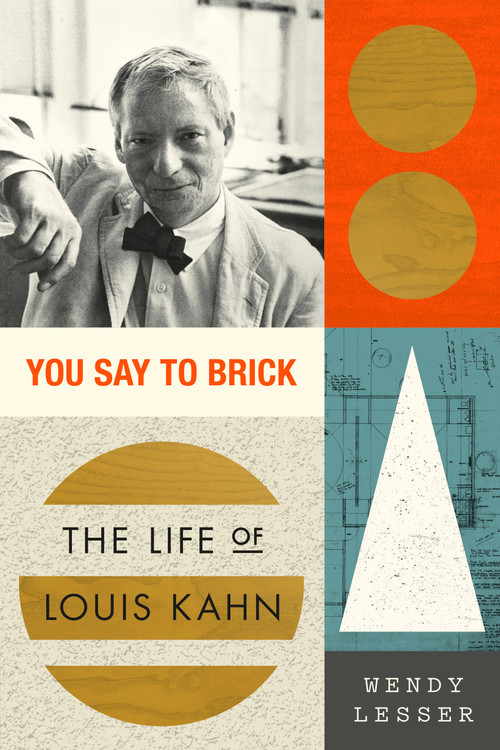You Say to Brick (The Life of Louis Kahn) - 9780374537630 by Wendy Lesser, 9780374537630