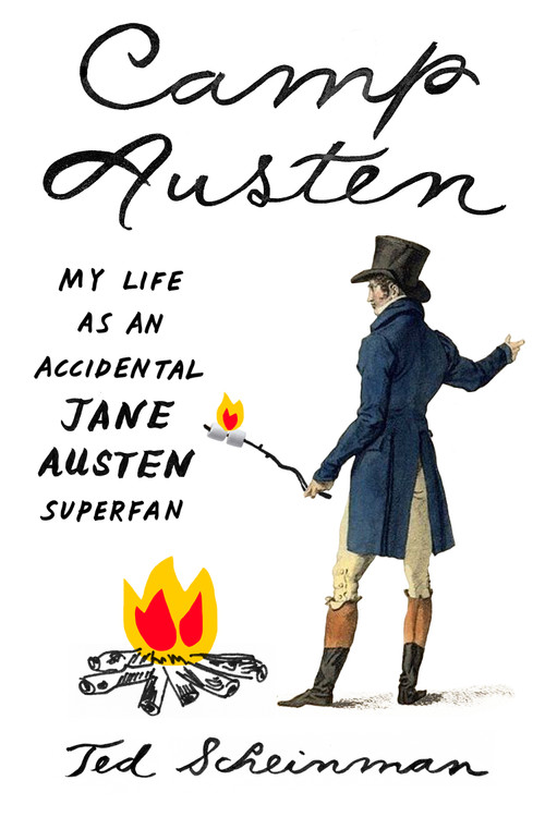Camp Austen (My Life as an Accidental Jane Austen Superfan) by Ted Scheinman, 9780865478213