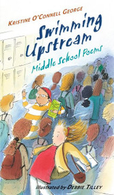 Swimming Upstream (Middle School Poems) by Kristine O'Connell George, Debbie Tilley, 9781328900180