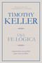 Una fe lógica (Argumentos razonables para creer en Dios) (Spanish Edition) by Timothy Keller, 9781433644559