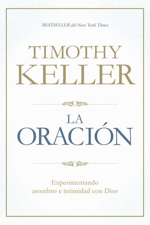 La Oración (Experimentando asombro e intimidad con Dios) by Timothy Keller, 9781433644573