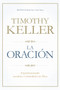 La Oración (Experimentando asombro e intimidad con Dios) by Timothy Keller, 9781433644573