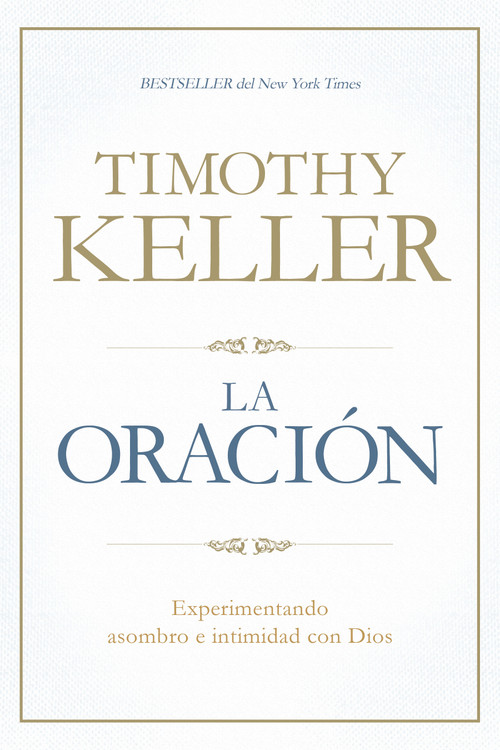 La Oración (Experimentando asombro e intimidad con Dios) (Spanish Edition) by Timothy Keller, 9781433644573