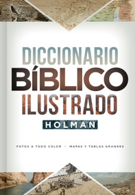 Diccionario Bíblico Ilustrado Holman (Fotos a todo color / Mapas y tablas grandes) (Spanish Edition) by B&H Español Editorial Staff, 9781462765515