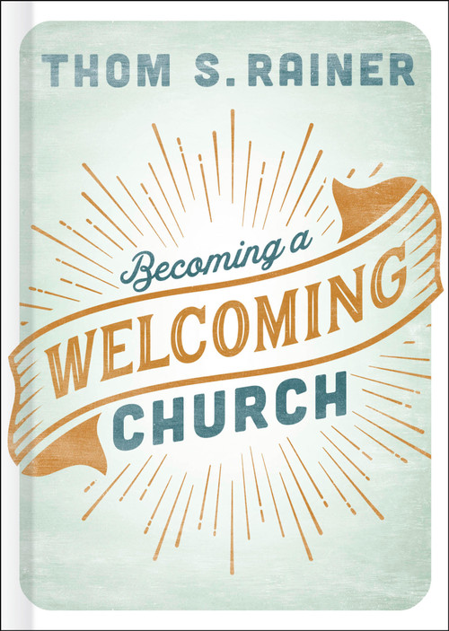 Becoming a Welcoming Church by Thom S. Rainer, 9781462765454