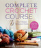 Complete Crochet Course (The Ultimate Reference Guide) by Shannon Mullett-Bowlsby, Jason Mullett-Bowlsby, 9781454710523