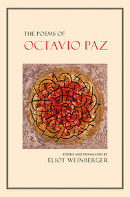The Poems of Octavio Paz by Octavio Paz, Eliot Weinberger, Elizabeth Bishop, Paul Blackburn, Denise Levertov, Muriel Rukeyser, Charles Tomlinson, 9780811227568