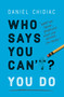 Who Says You Can't? You Do by Daniel Chidiac, 9780525573616