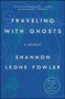 Traveling with Ghosts (A Memoir) - 9781501107863 by Shannon Leone Fowler, 9781501107863