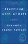 Traveling with Ghosts (A Memoir) - 9781501107863 by Shannon Leone Fowler, 9781501107863