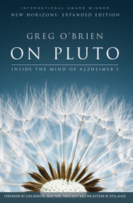 On Pluto: Inside the Mind of Alzheimer's (2nd Edition) by Greg O'Brien, Lisa Genova, 9780991340187