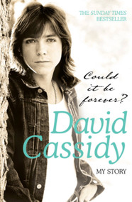 Could It Be Forever? My Story by David Cassidy, 9780755315802