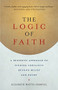The Logic of Faith (A Buddhist Approach to Finding Certainty Beyond Belief and Doubt) by Elizabeth Mattis Namgyel, 9781611802306