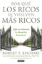 Por qué los ricos se vuelven más ricos: ¿Qué es realmente la educación financiera?/Why the Rich Are Getting Richer:What Is Financial Educ.. (Spanish Edition) by Robert T. Kiyosaki, 9781947783126