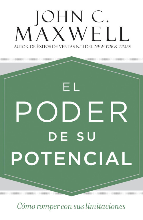 El poder de su potencial (Cómo romper con sus limitaciones) (Spanish Edition) by John C. Maxwell, 9781546081883