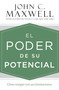 El poder de su potencial (Cómo romper con sus limitaciones) (Spanish Edition) by John C. Maxwell, 9781546081883