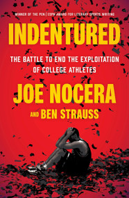 Indentured (The Battle to End the Exploitation of College Athletes) by Joe Nocera, Ben Strauss, 9780143130550