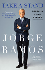 Take A Stand (Lessons From Rebels) by Jorge Ramos, 9780440001294