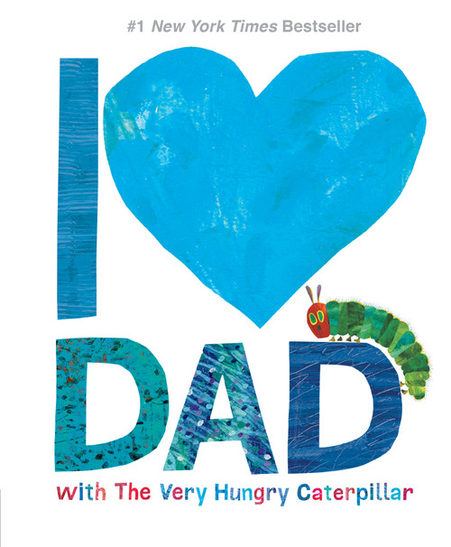 I Love Dad with The Very Hungry Caterpillar by Eric Carle, Eric Carle, 9781524785895