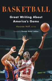 Basketball: Great Writing About America's Game (A Library of America Special Publication) by Alexander Wolff, Kareem Abdul-Jabbar, 9781598535563