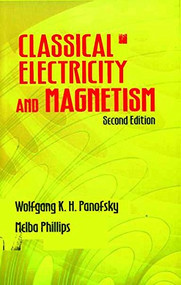 EOU-Classical Electricity and Magnetism (Second Edition) by Wolfgang K. H. Panofsky, Melba Phillips, 9780486447063